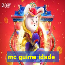 mc guime idade