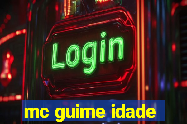 mc guime idade