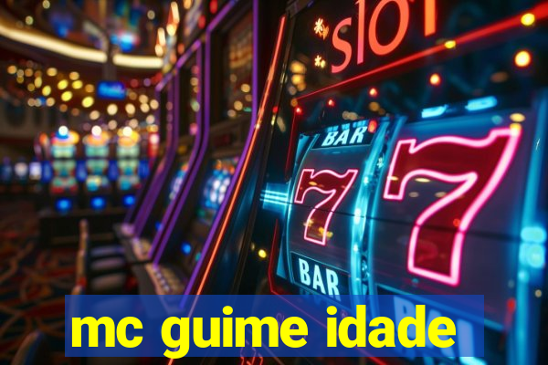 mc guime idade