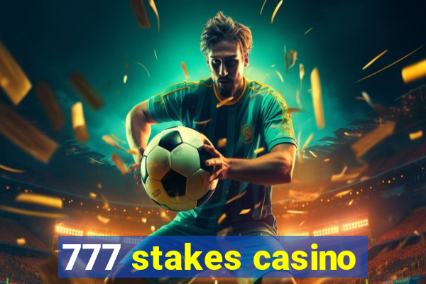 777 stakes casino