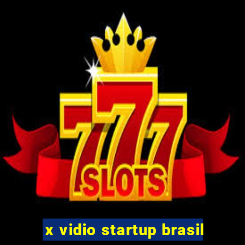 x vidio startup brasil