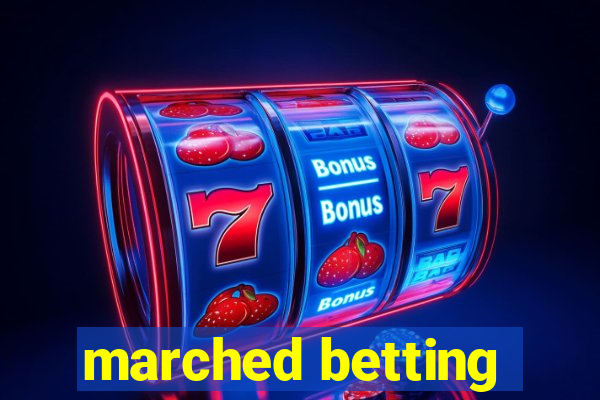 marched betting