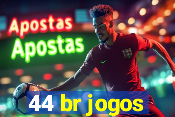 44 br jogos