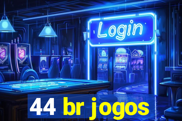 44 br jogos