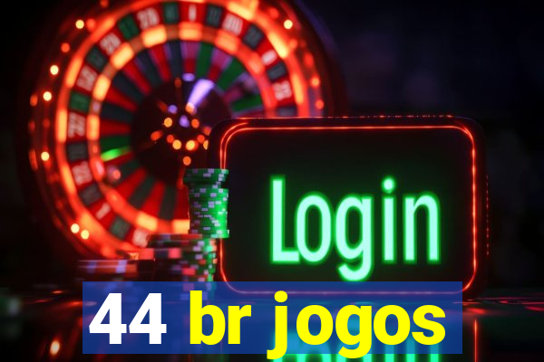 44 br jogos