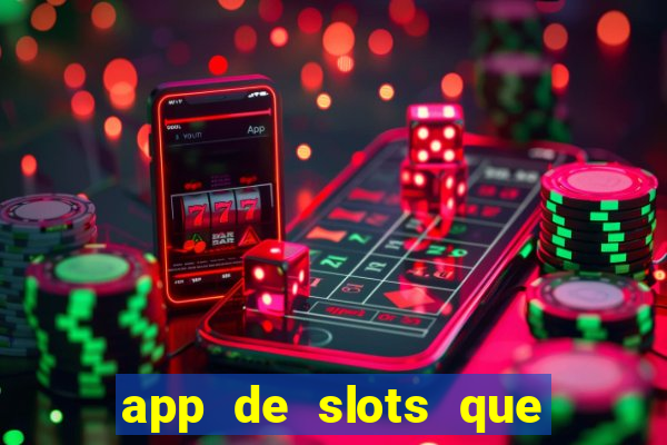 app de slots que pagam no cadastro