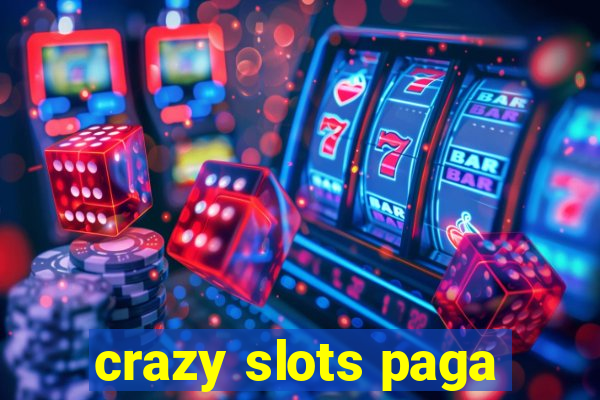 crazy slots paga