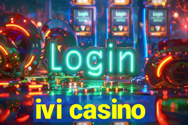 ivi casino