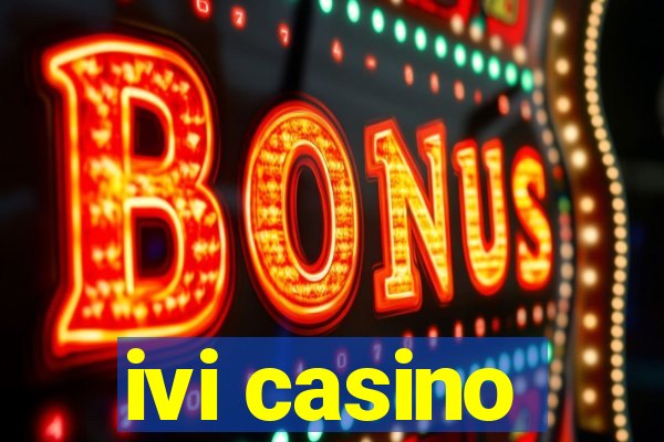 ivi casino