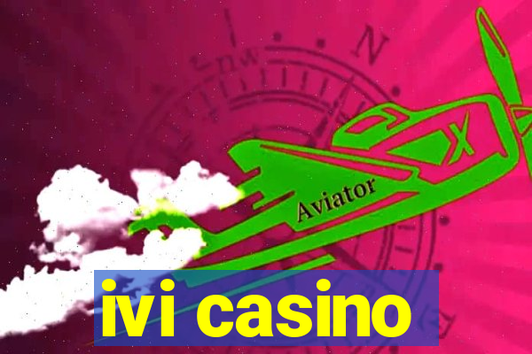 ivi casino