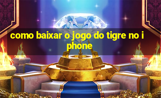 como baixar o jogo do tigre no iphone