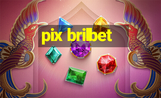 pix brilbet