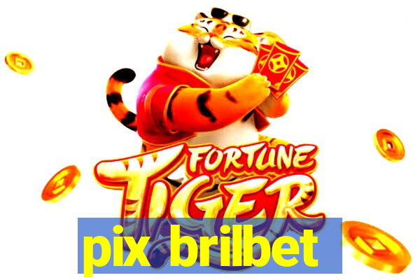 pix brilbet