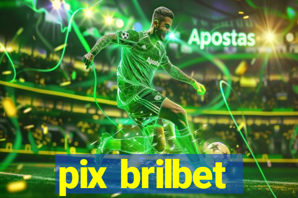 pix brilbet