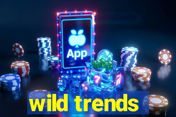 wild trends