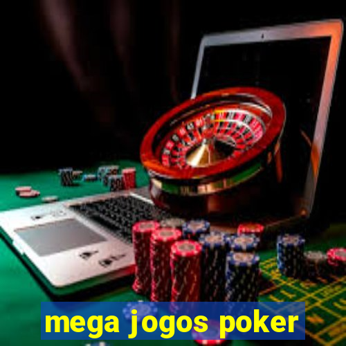 mega jogos poker