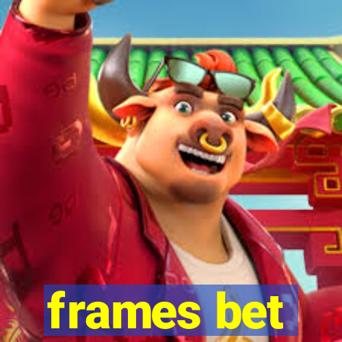 frames bet