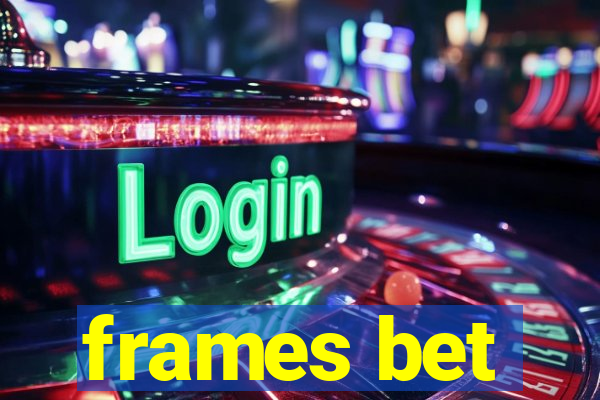 frames bet