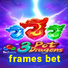 frames bet