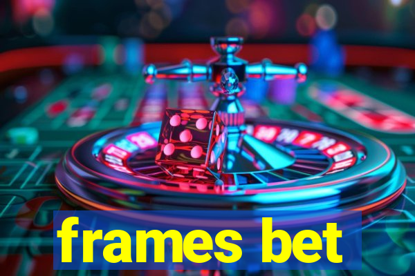 frames bet