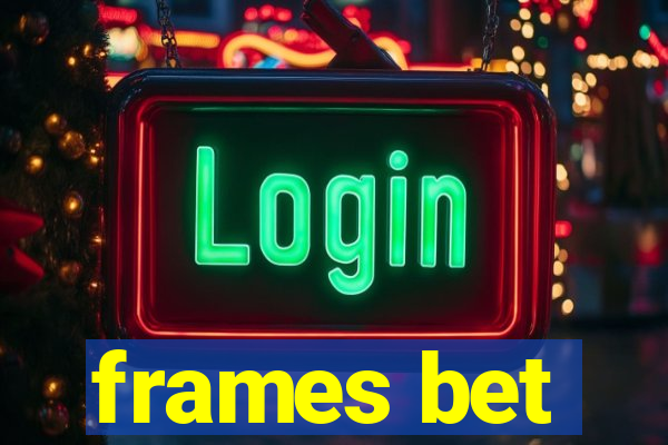 frames bet