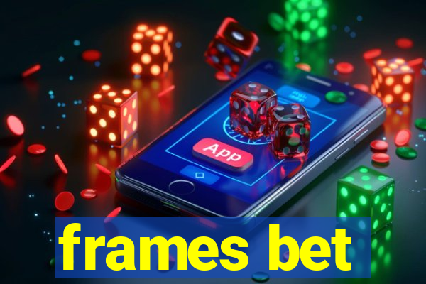 frames bet