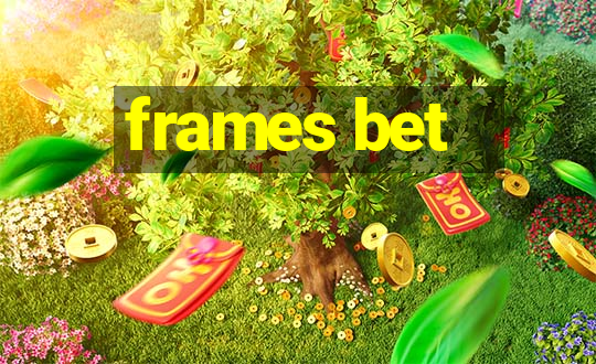 frames bet