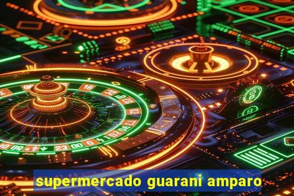 supermercado guarani amparo