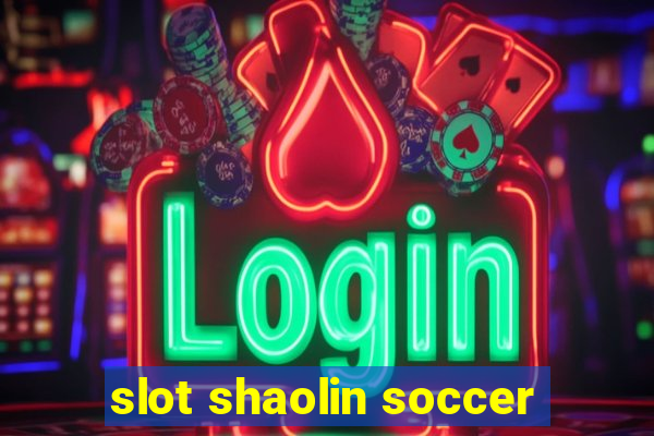 slot shaolin soccer