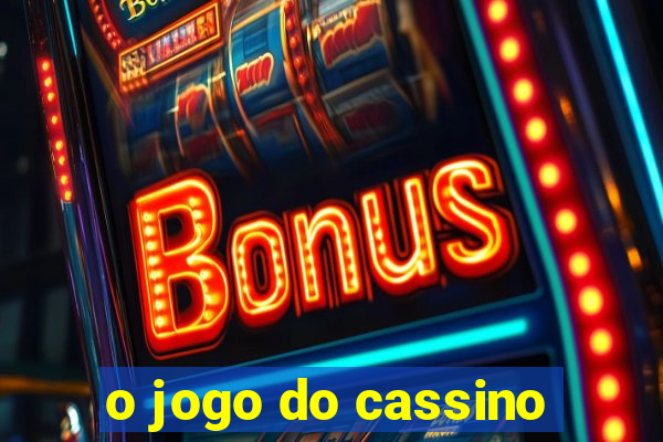 o jogo do cassino