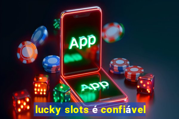 lucky slots é confiável