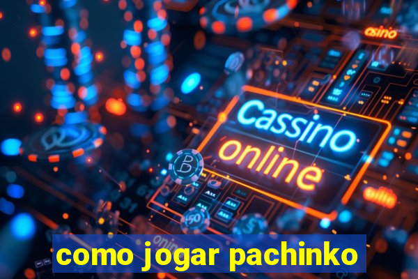 como jogar pachinko