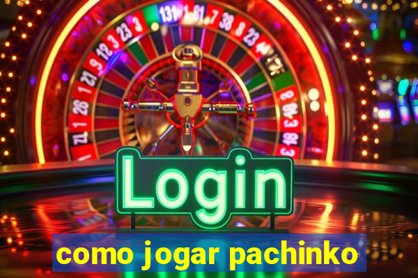 como jogar pachinko