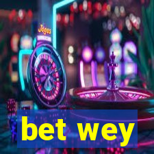 bet wey