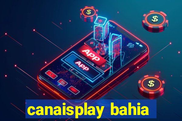 canaisplay bahia