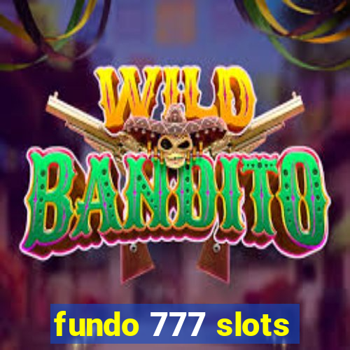 fundo 777 slots