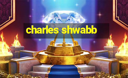 charles shwabb