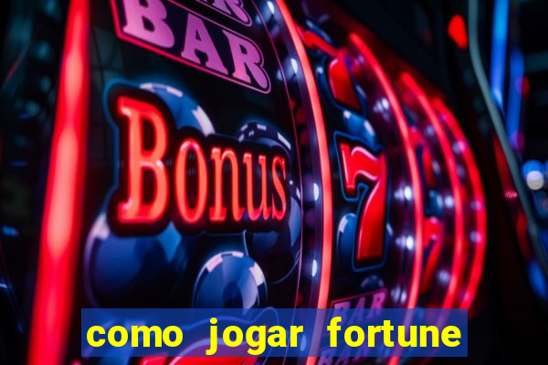 como jogar fortune tiger e ganhar