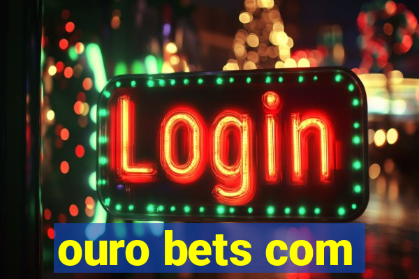 ouro bets com