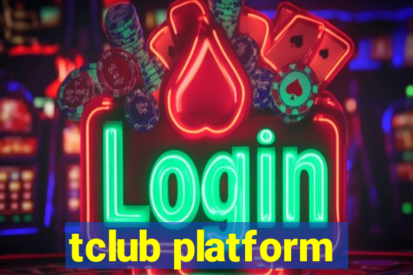 tclub platform