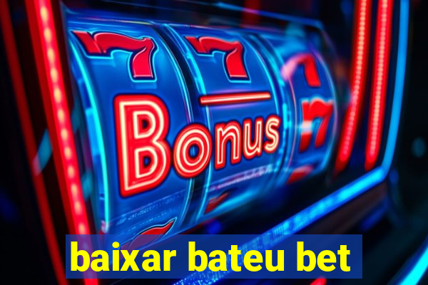 baixar bateu bet