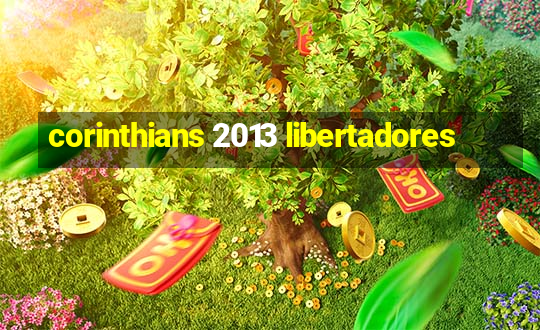 corinthians 2013 libertadores