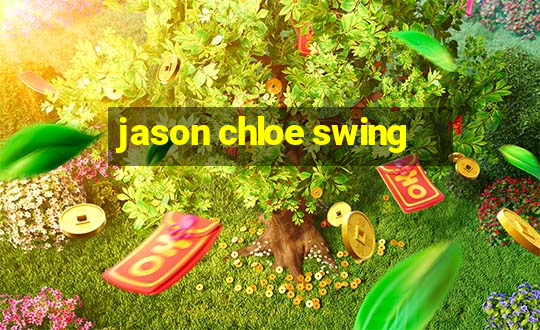 jason chloe swing