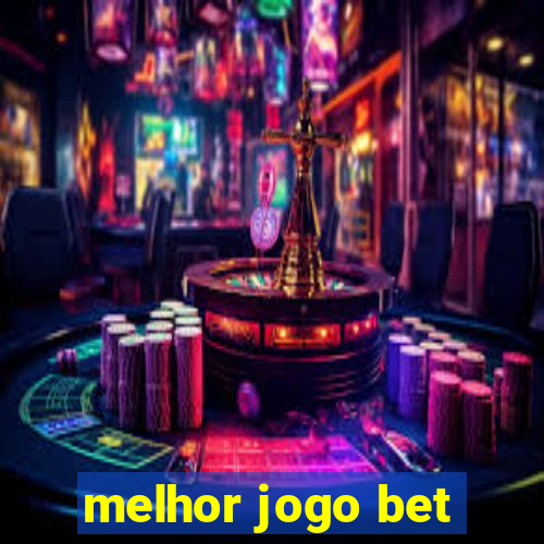 melhor jogo bet