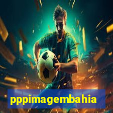 pppimagembahia