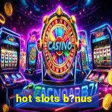 hot slots b?nus