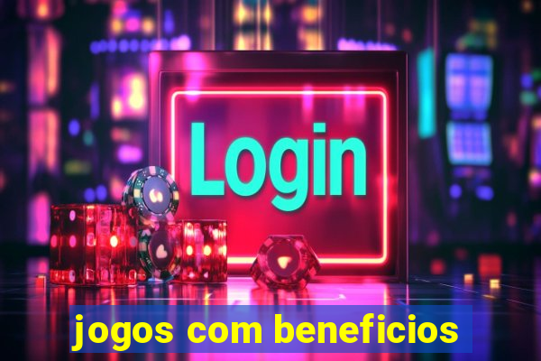 jogos com beneficios