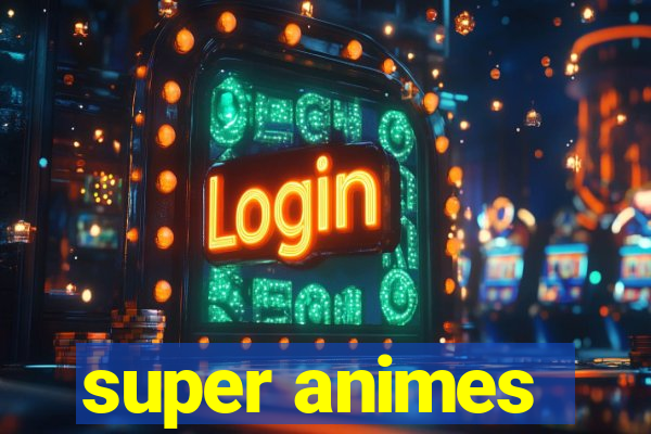 super animes