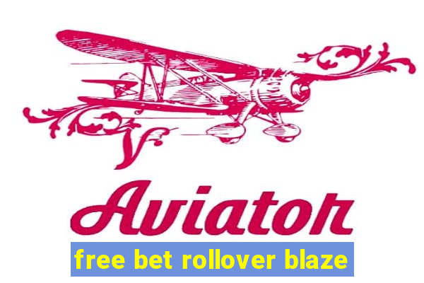 free bet rollover blaze