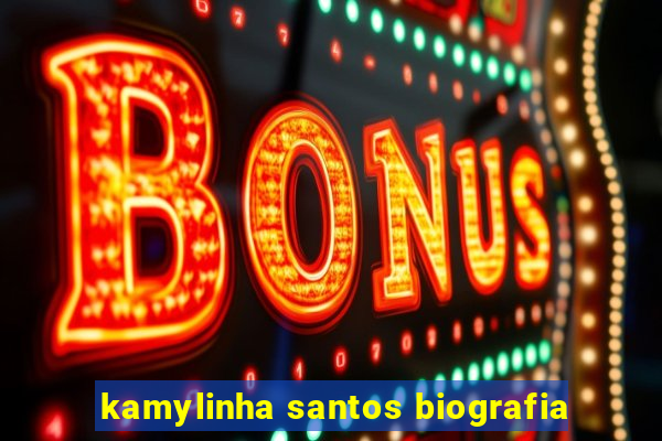 kamylinha santos biografia